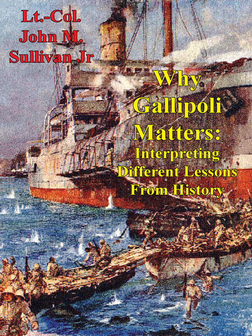 Title details for Why Gallipoli Matters by Lieutenant Colonel John M. Sullivan Jr USMC - Available